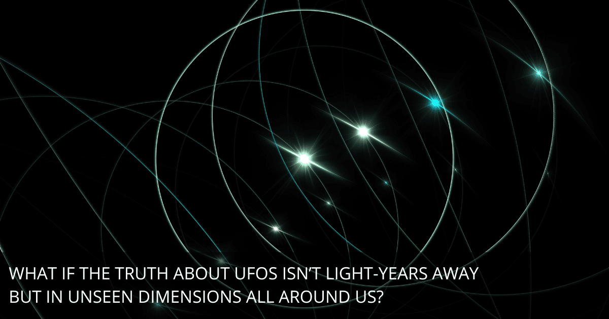The Interdimensional Hypothesis: Could UFOs Be Visitors from Other Realities?